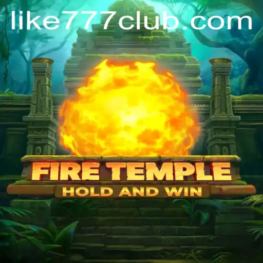Unveiling FireTemple: An In-Depth Guide Into the Enchanting World of LIKE777 CLUB's Latest Gaming Sensation