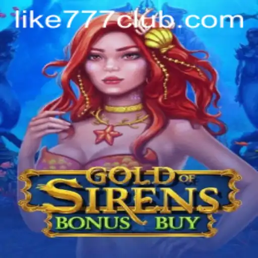 Exploring the Thrills of GoldofSirensBonusBuy in the LIKE777 CLUB
